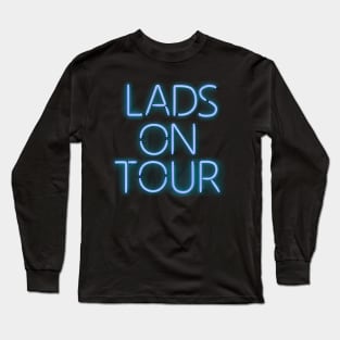 lads on tour glowing blue neon sign Long Sleeve T-Shirt